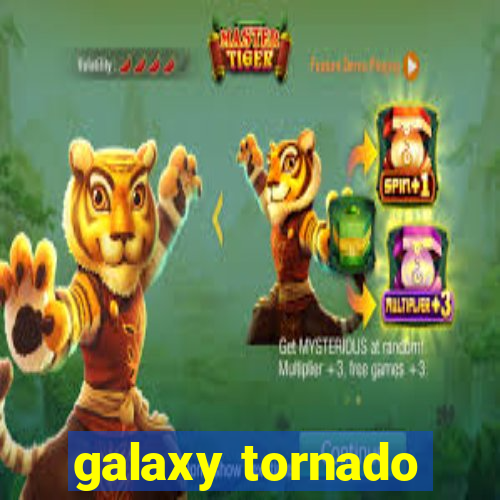 galaxy tornado