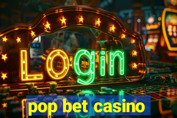 pop bet casino