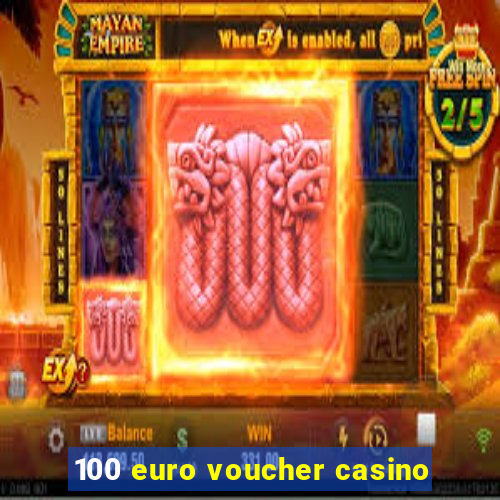 100 euro voucher casino