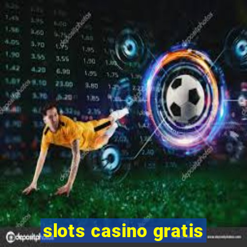 slots casino gratis