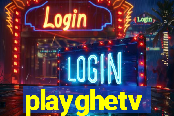 playghetv