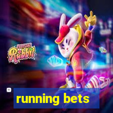 running bets