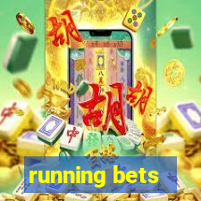 running bets