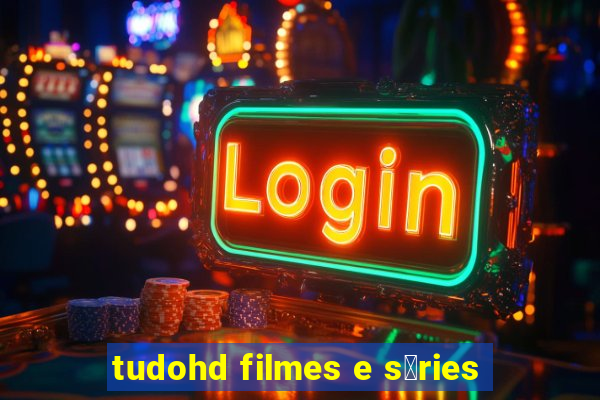 tudohd filmes e s茅ries