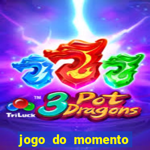 jogo do momento para ganhar dinheiro