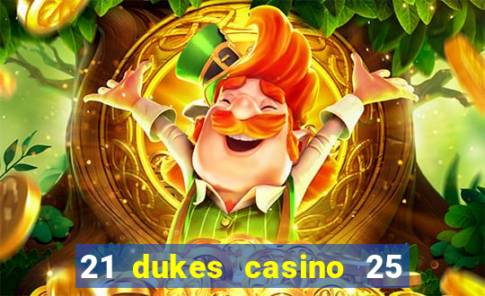 21 dukes casino 25 free spins