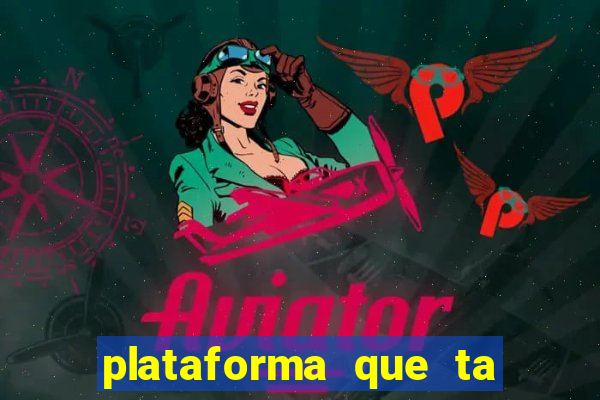 plataforma que ta pagando hoje