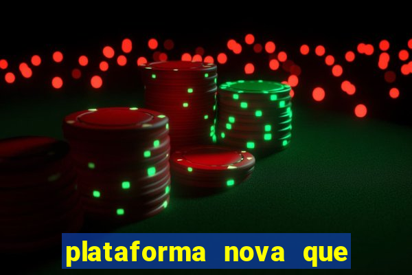 plataforma nova que d谩 b么nus