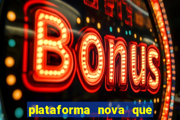 plataforma nova que d谩 b么nus