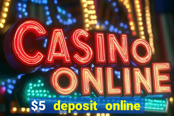 $5 deposit online casino usa