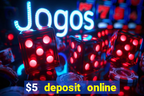 $5 deposit online casino usa