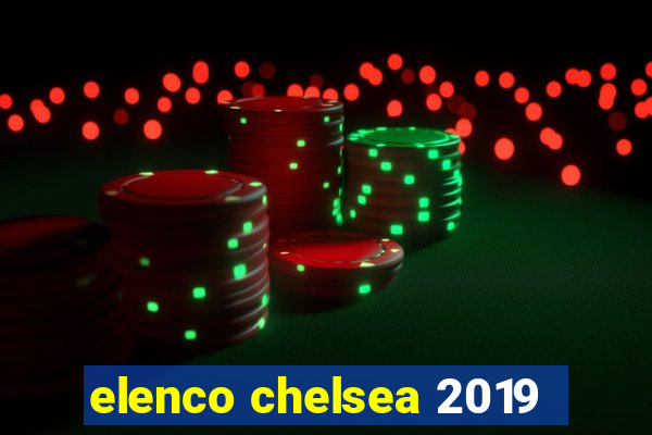 elenco chelsea 2019