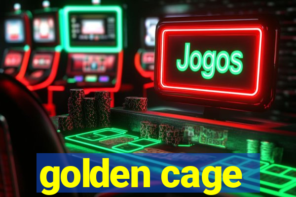 golden cage