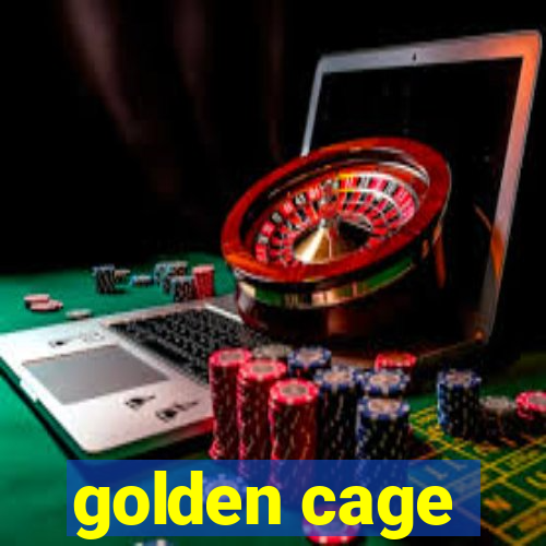 golden cage