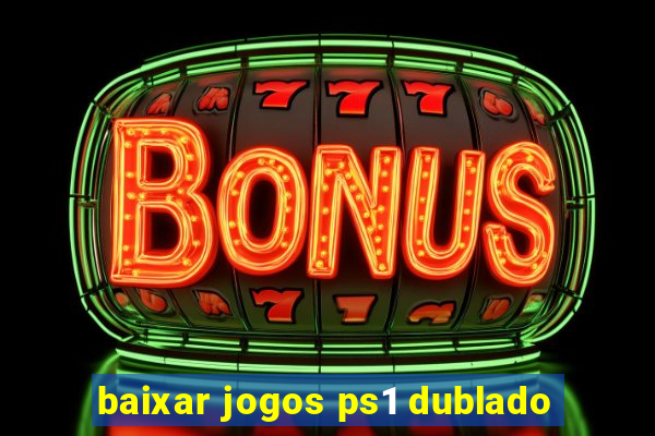 baixar jogos ps1 dublado