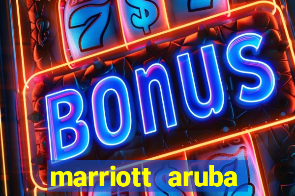 marriott aruba resort and casino