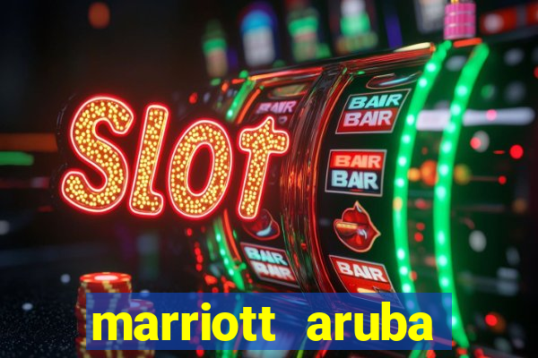 marriott aruba resort and casino