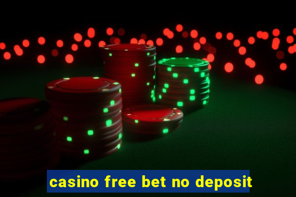 casino free bet no deposit