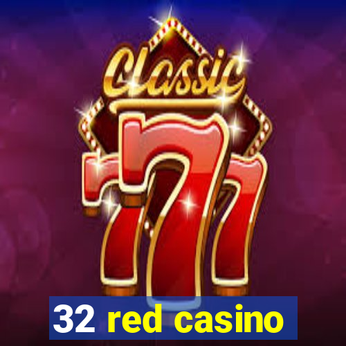 32 red casino