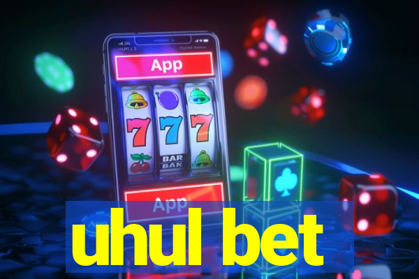 uhul bet