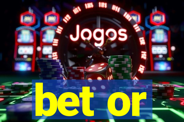 bet or