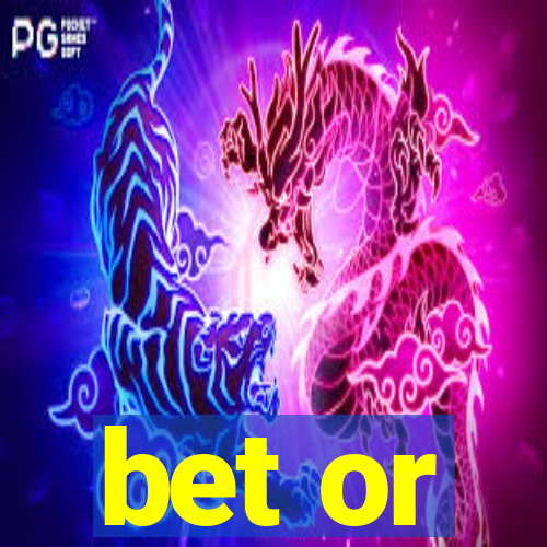 bet or