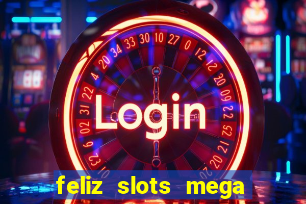 feliz slots mega vegas paga mesmo