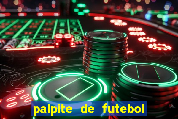 palpite de futebol para os jogos de hoje