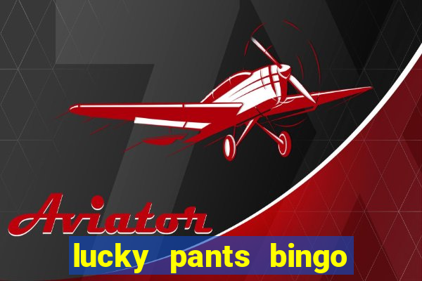 lucky pants bingo 20 free spins