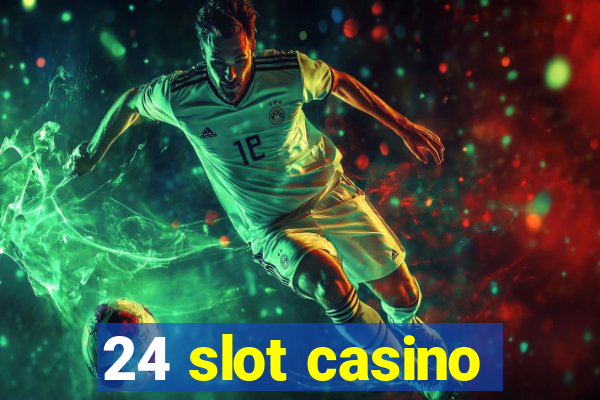 24 slot casino