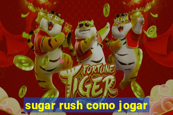 sugar rush como jogar