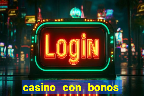 casino con bonos de bienvenida