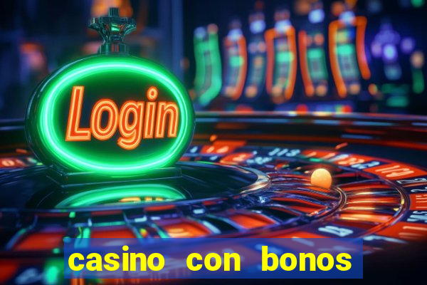 casino con bonos de bienvenida