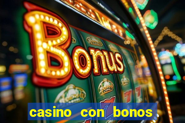 casino con bonos de bienvenida