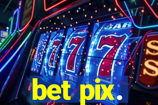 bet pix.