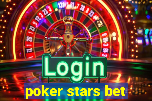 poker stars bet