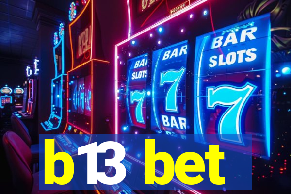 b13 bet