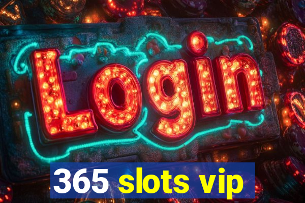 365 slots vip