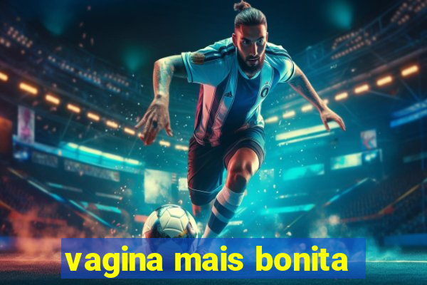 vagina mais bonita