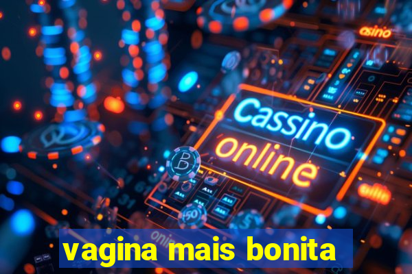 vagina mais bonita