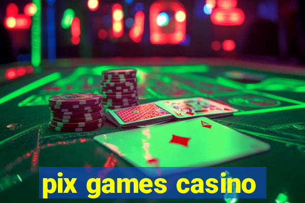 pix games casino