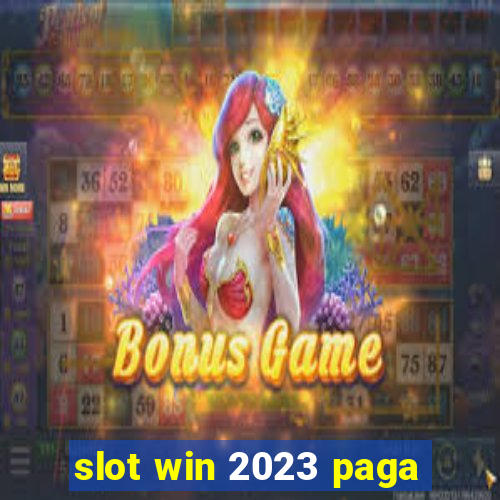 slot win 2023 paga