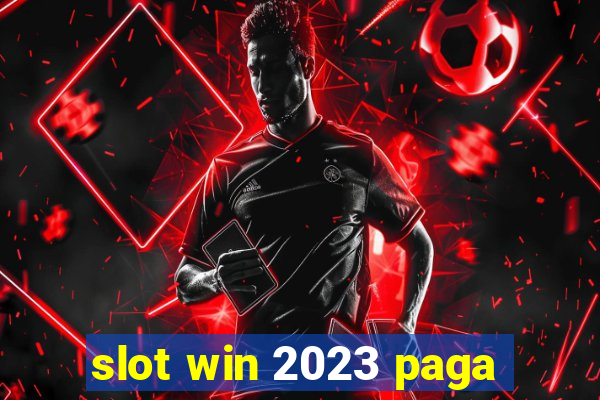 slot win 2023 paga