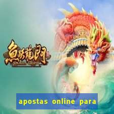 apostas online para ganhar dinheiro