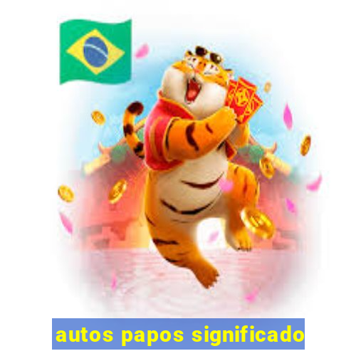 autos papos significado