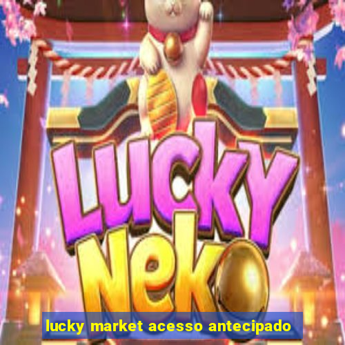 lucky market acesso antecipado