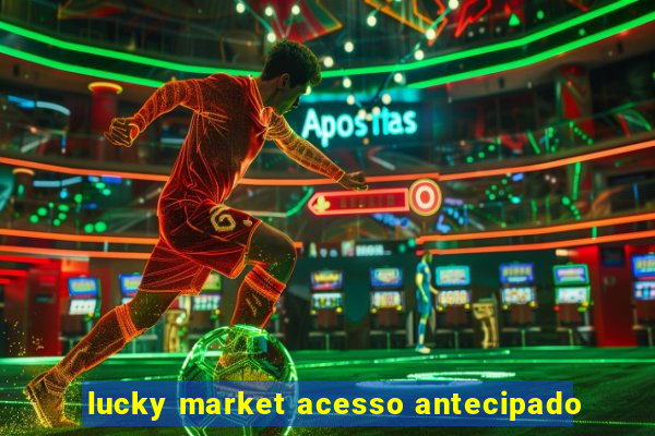 lucky market acesso antecipado