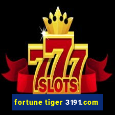 fortune tiger 3191.com