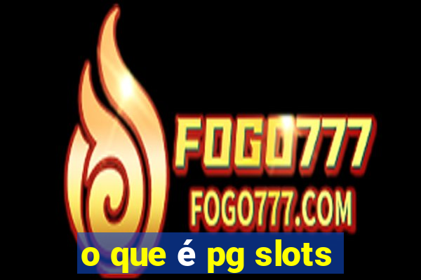 o que é pg slots