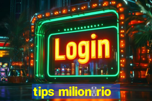 tips milion谩rio